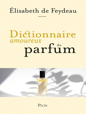 cover image of Dictionnaire amoureux du parfum